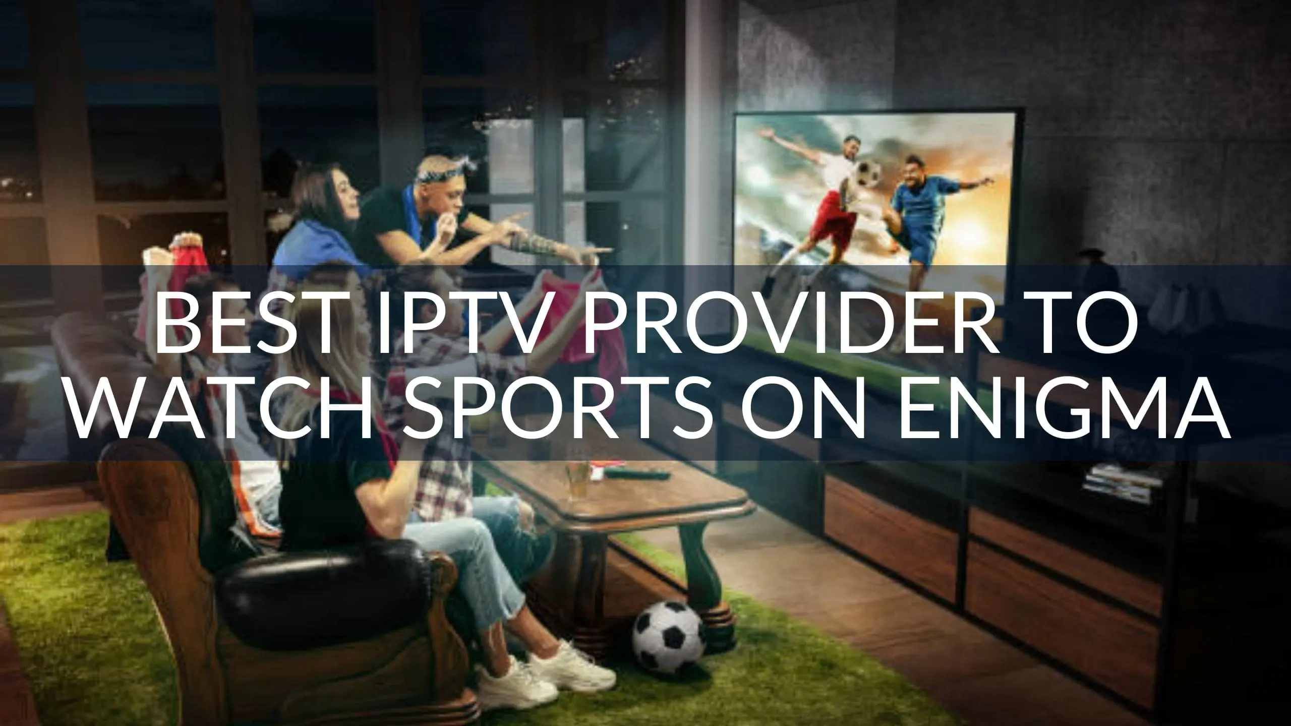 Best IPTV Provider to Watch Sports on Enigma 2