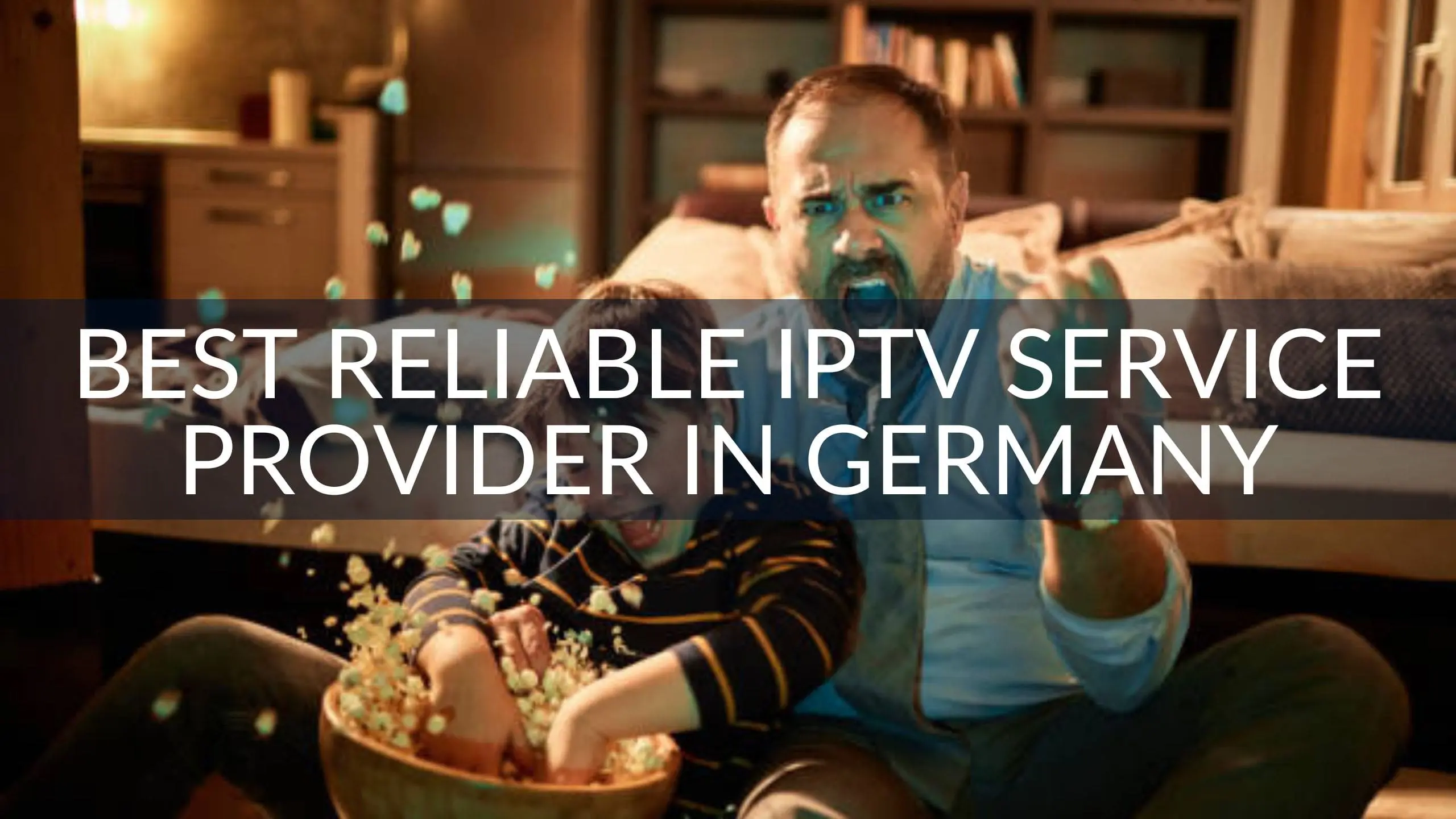 Best Reliable IPTV Service Provider in Germany