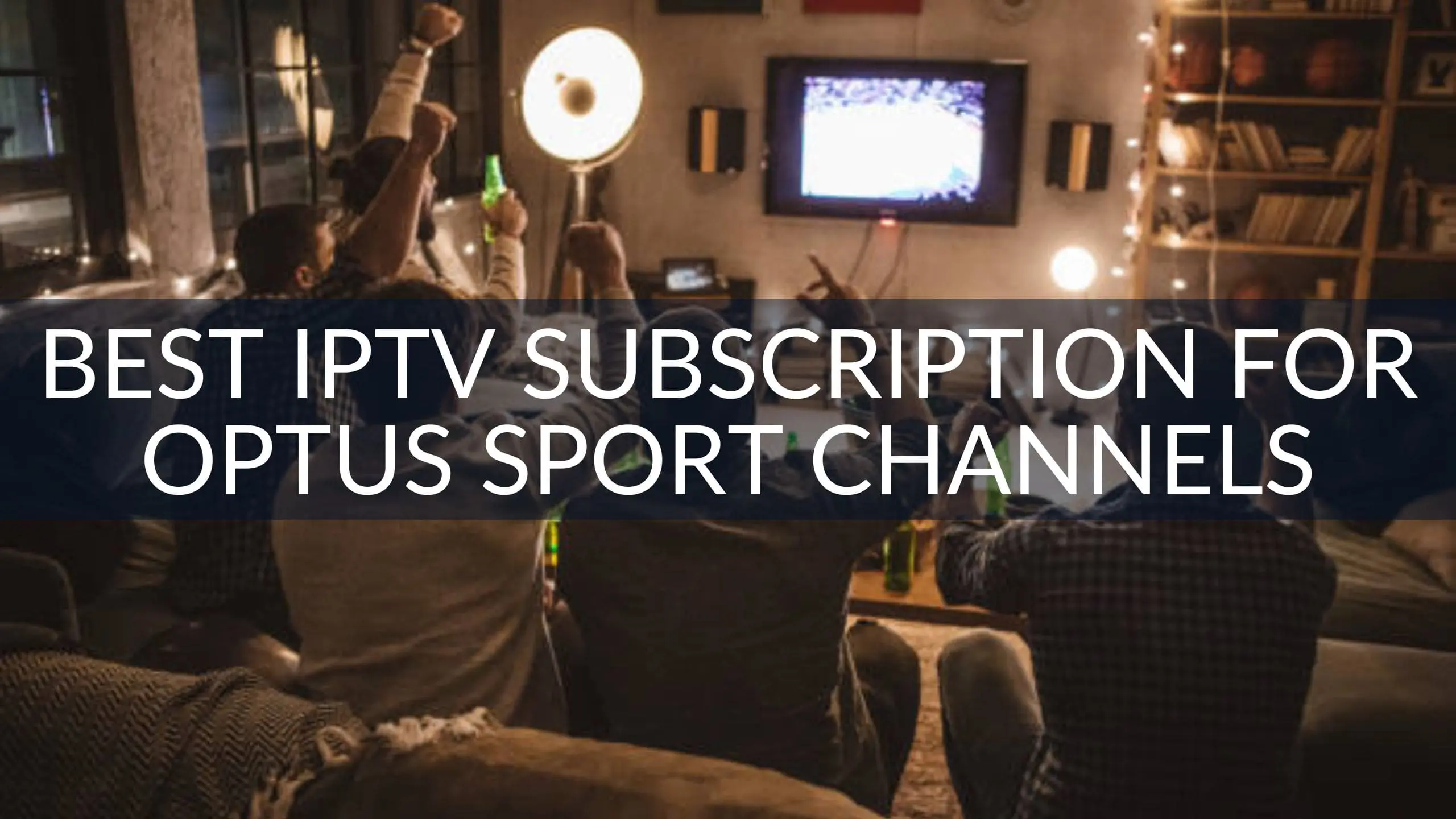 Best IPTV Subscription for Optus Sport Channels
