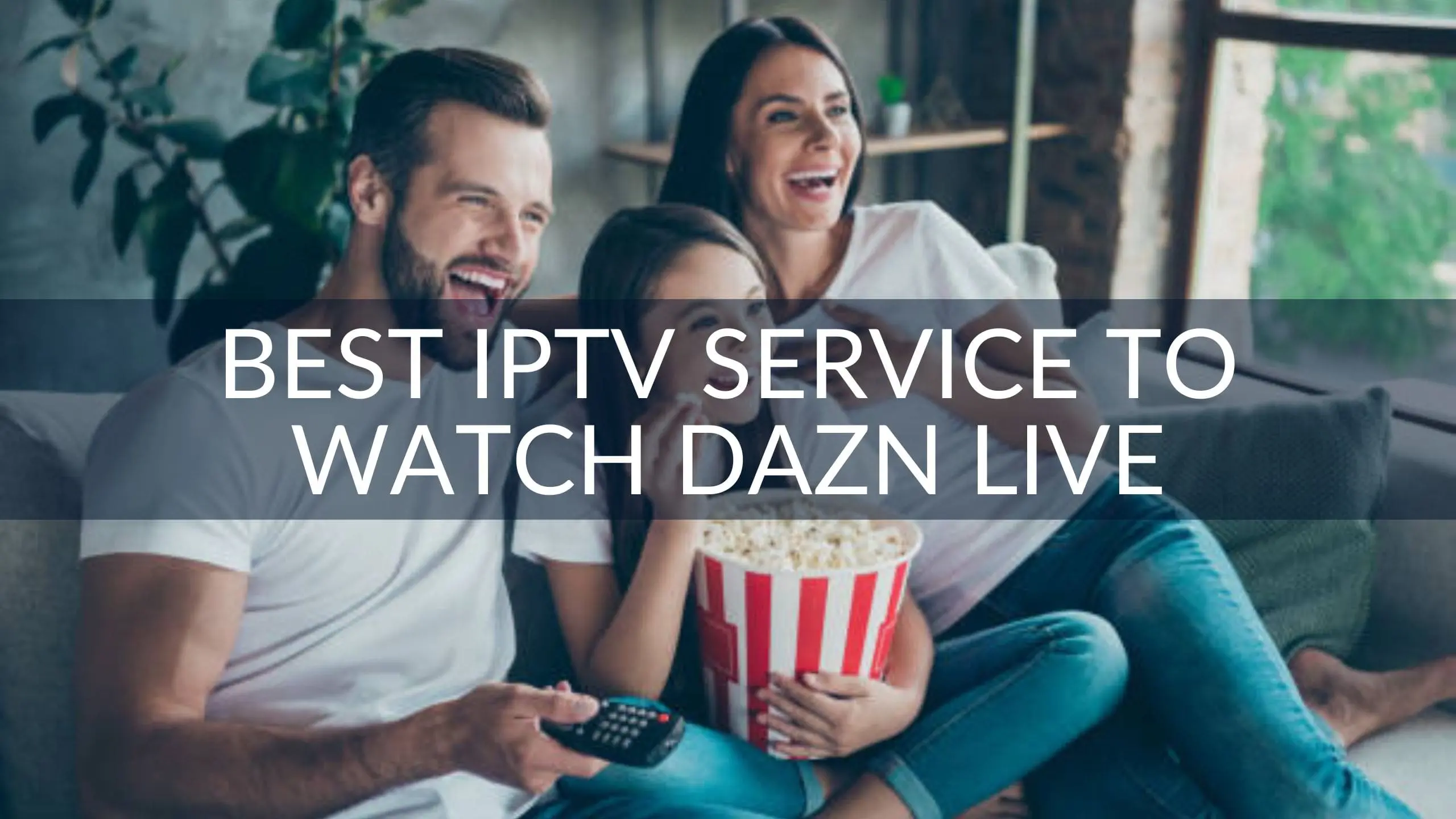 Best IPTV Service Provider for DAZN Channels