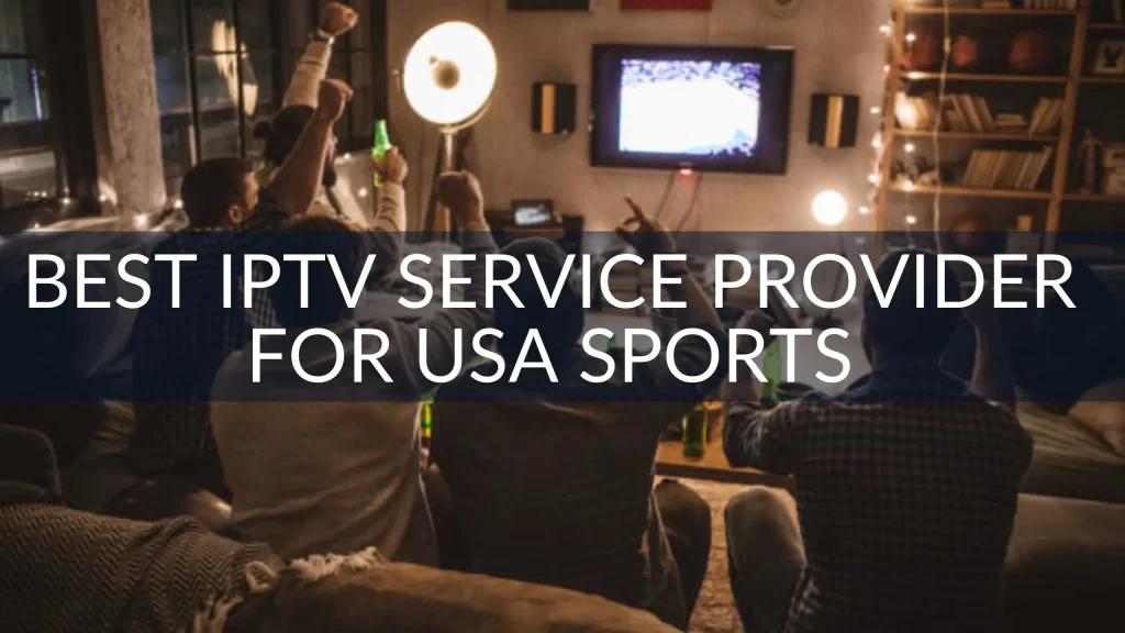 Best IPTV Subscription for USA Sports