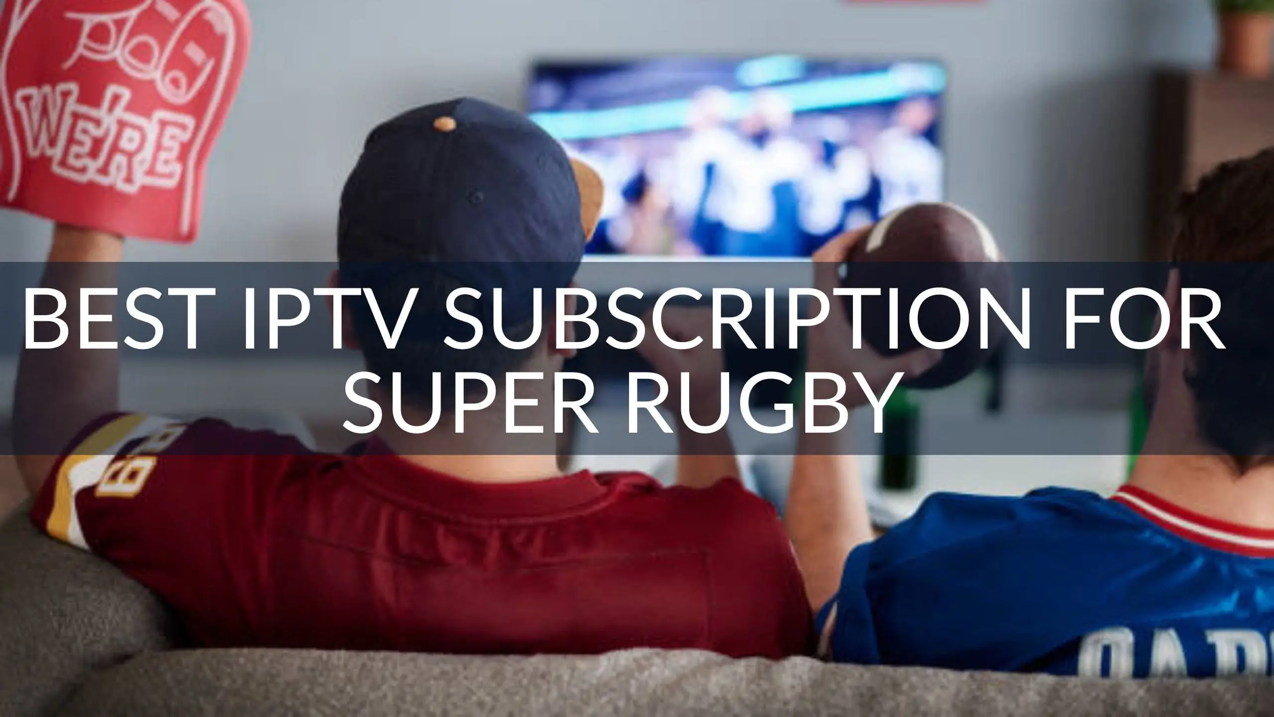 Best IPTV Subscription for Super Rugby