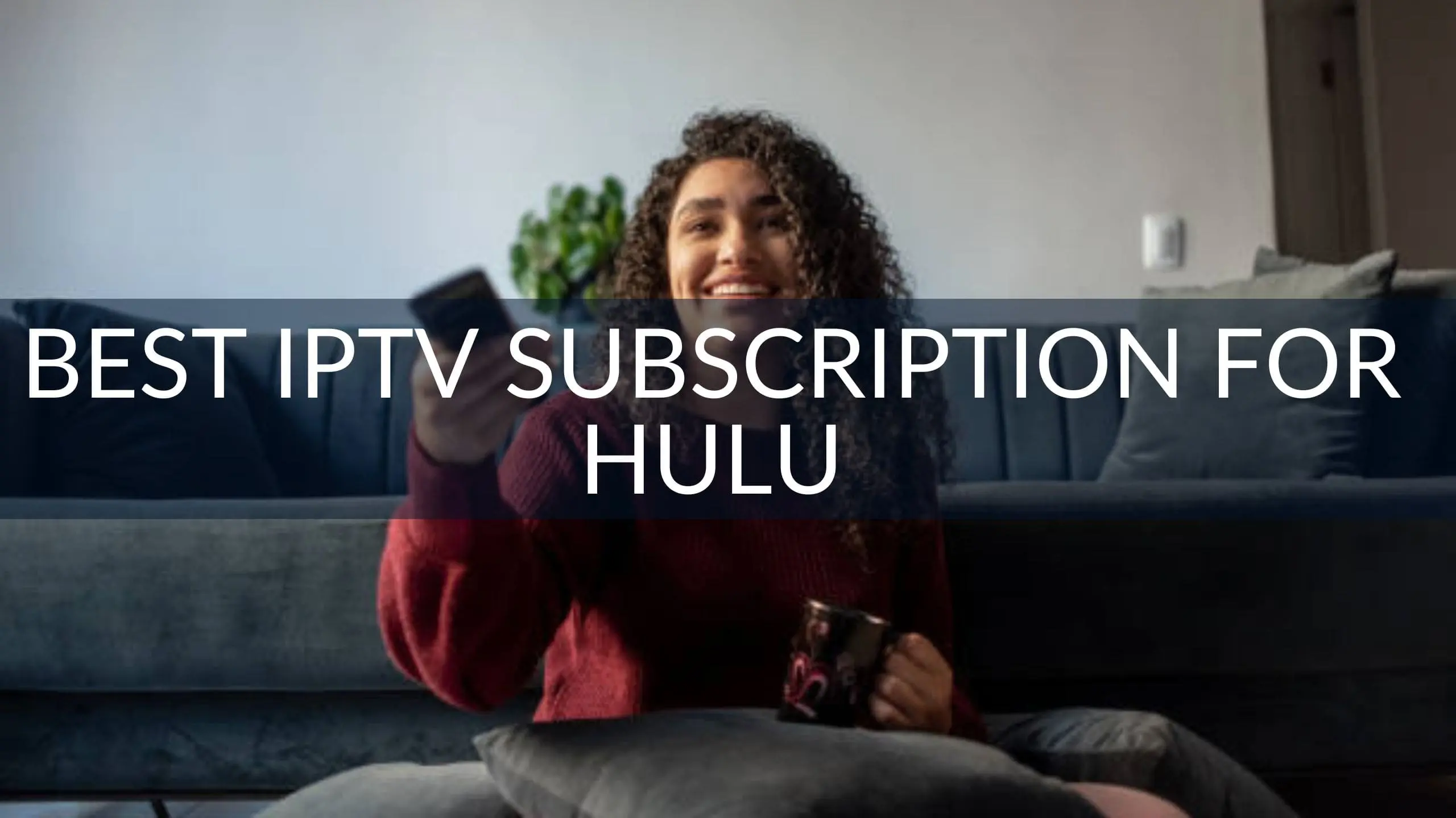 Best IPTV Subscription for Hulu
