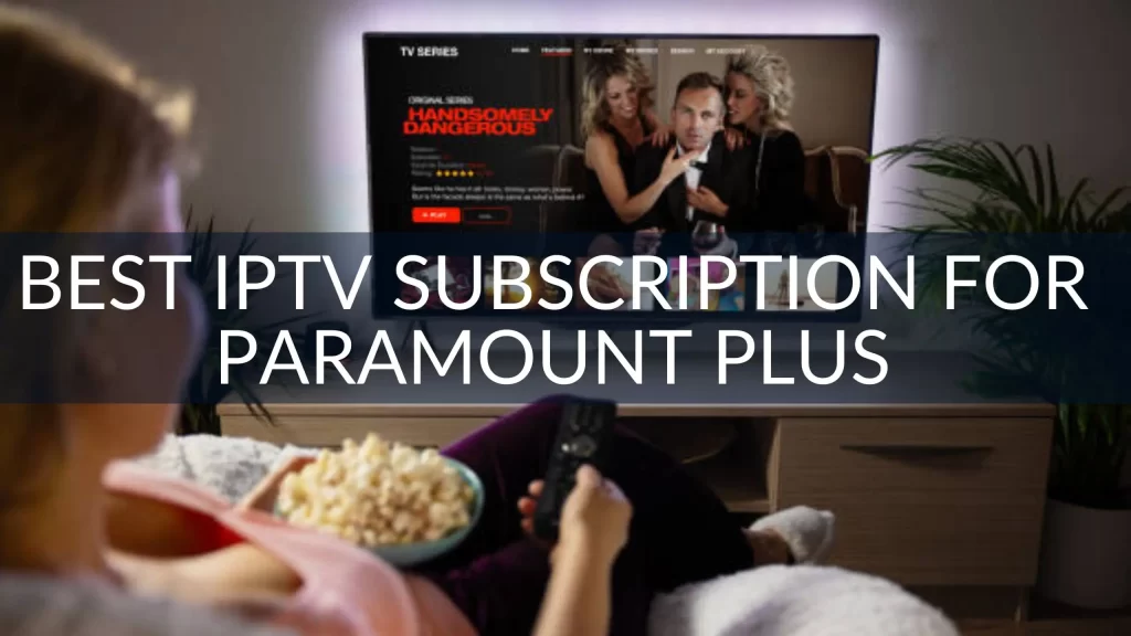 Best IPTV Subscription for Paramount Plus