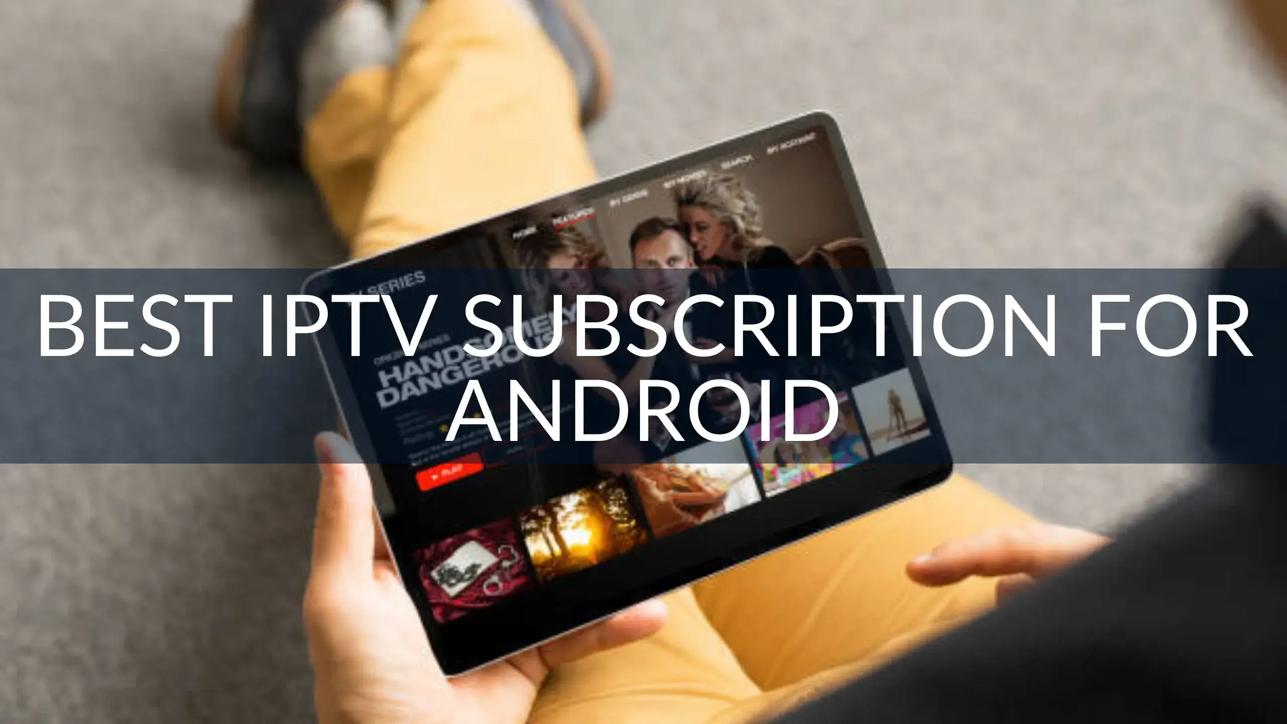 Best IPTV Subscription for Android