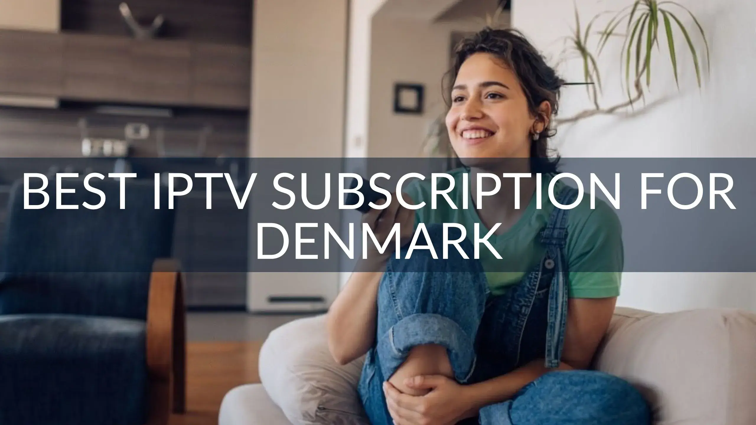 Best IPTV Subscription for Denmark